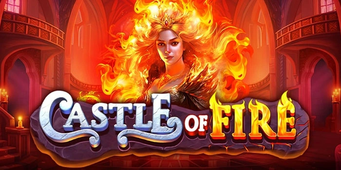 Castle Of Fire: Teknik Pemain Pro Untuk Raih Cuan Besar