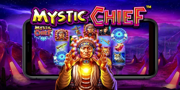 Tips Terbaik Meraih Jackpot Slot Mystic Chief Harian Terpercaya