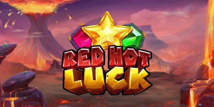 Panduan Lengkap Slot Red Hot Luck Untuk Kemenangan Maksimal